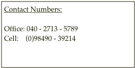 Contact Numbers:

Office: 040 - 2713 - 5789
Cell:    (0)98490 - 39214

Email: av2kk@yahoo.com
